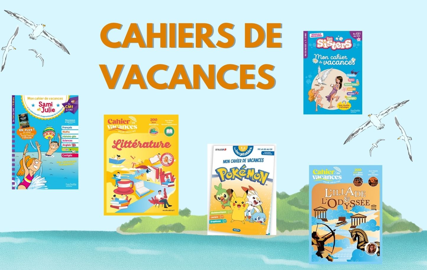 Choisissez votre cahier de vacances ! 